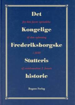 Det Kongelige Frederiksborgske Stutteris Historie fra dets første Oprindelse til dets Opløsning 1840
