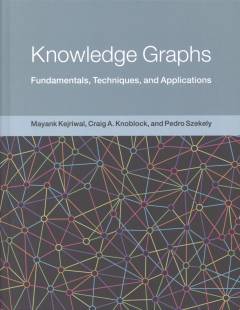 Knowledge graphs : fundamentals, techniques, and applications