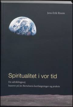 Spiritualitet i vor tid : en udviklingsvej baseret på Jes Bertelsens kortlægninger og praksis