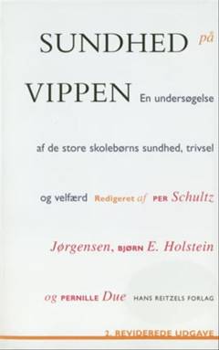 Sundhed på vippen : en undersøgelse af de store skolebørns sundhed, trivsel og velfærd