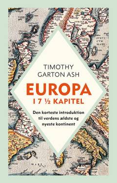Europa i 7 1/2 kapitel : den korteste introduktion til verdens ældste og nyeste kontinent