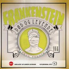 Frankenstein. Bind 3 : Død og levende