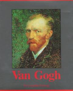 Vincent van Gogh, the complete paintings. Volume 1 : Etten, April 1881 - Paris, February 1888