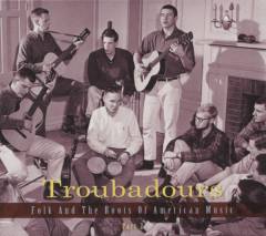Troubadours, part 2 : Folk and the roots of American music
