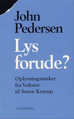 Lys forude? : oplysningstanker fra Voltaire til Søren Krarup