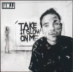 Take it slow on me