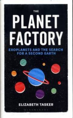 The planet factory : exoplanets and the search for a second Earth