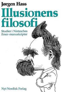 Illusionens filosofi : studier i Nietzsches firsermanuskripter