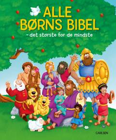 Alle børns bibel : det største for de mindste