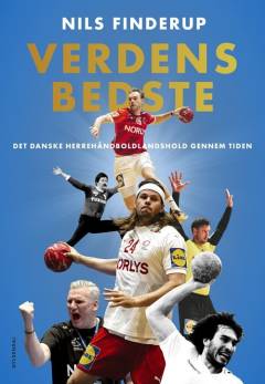 Verdens bedste : det danske herrehåndboldlandshold gennem tiden