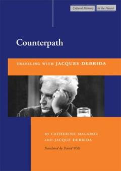 Counterpath : traveling with Jacques Derrida