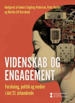 Videnskab og engagement : forskning, politik og medier i det 21. århundrede