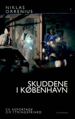 Skuddene i København : en reportage om Lars Vilks, ekstremisme og ytringsfrihedens grænser