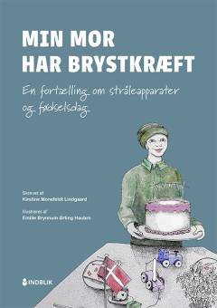 Min mor har brystkræft - en fortælling om stråleapparater og fødselsdag
