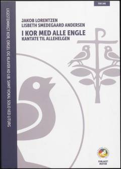 I kor med alle engle : kantate til Allehelgen : for ligestemmigt kor, orgel og klaver ad lib. samt vokalsolo ved liturg (baryton eller mezzosopran)