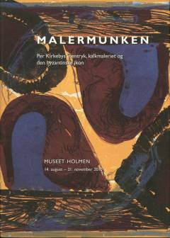 Malermunken : Per Kirkebys stentryk, kalkmaleriet og den byzantinske ikon