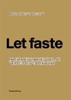 Let faste : helt enkle og lækre opskrifter på 100, 200 og 300 kalorier