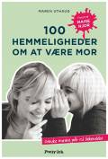 100 hemmeligheder om at være mor – danske mødre går til bekendelse. Pretty Ink