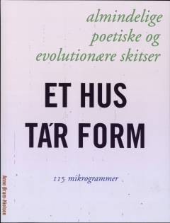 Et hus ta'r form : almindelige, poetiske og evolutionære skitser