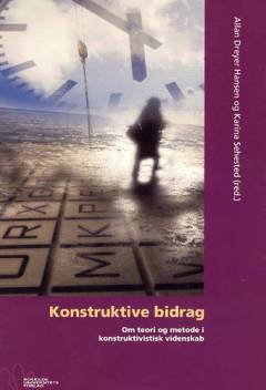 Konstruktive bidrag : om teori og metode i konstruktivistisk videnskab