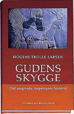 Gudens skygge : det assyriske imperiums historie