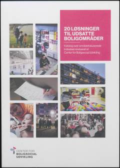 20 løsninger til udsatte boligområder : katalog over områdefokuserede indsatser evalueret af Center for Boligsocial Udvikling