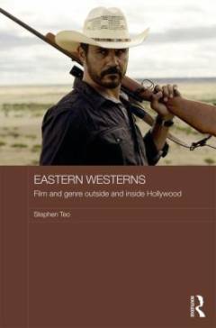 Eastern westerns : film and genre outside and inside Hollywood