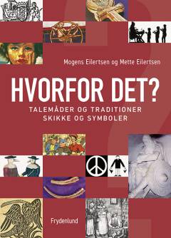 Hvorfor det? : traditioner & talemåder, skikke & symboler