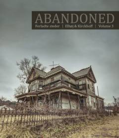 Abandoned : forladte steder. Volume 3