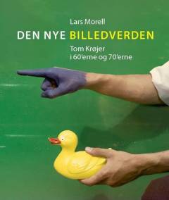 Den nye billedverden : Tom Krøjer i 60'erne og 70'erne