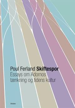Skiftespor : essays om Adornos tænkning og tidens kultur