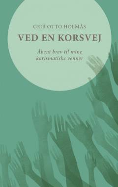 Ved en korsvej : åbent brev til mine karismatiske venner