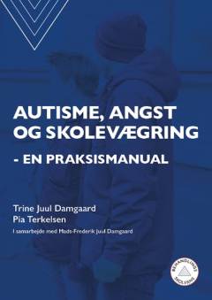 Autisme, angst og skolevægring : en praksismanual