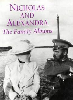 Nicholas and Alexandra : the family albums