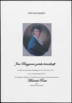 Jens Baggesens gotiske håndskrift : exempler fra hans første 20 dagbøger fra Oct 1780 til Oct 1790: Malerisk Reise  i Schweitz eller Labyrintens fortsættelse samt Jens Baggesens dagbøger 7/10 1780-27/9 1790 mv