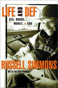 Life and def : sex, drugs, money, and God