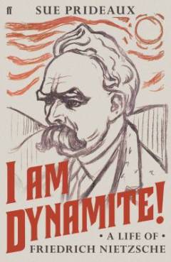 I am dynamite! : a life of Friedrich Nietzsche
