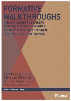 Formative walkthroughs : når skoleledere og lærere samarbejder om at forbedre elevernes resultater gennem observation af undervisning