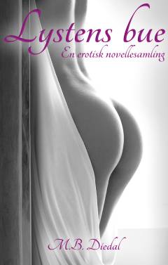Lystens bue : en erotisk novellesamling
