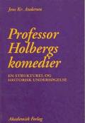 Professor Holbergs komedier. En strukturel og historisk undersøgelse