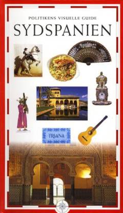 Politikens visuelle guide - Sydspanien : Sevilla, Cádiz, Córdoba, Granada, Málaga