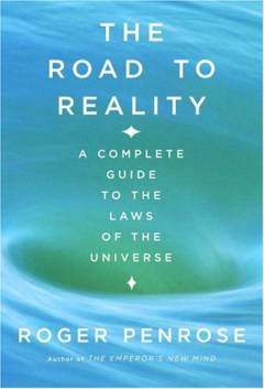 The road to reality : a complete guide to the laws of the universe