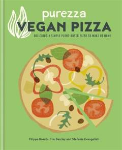 Purezza vegan pizza : deliciously simple plant-based pizza to make at home