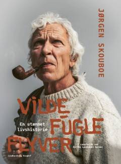 Vilde fugle flyver : en utæmmet livshistorie