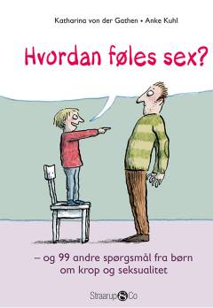 Hvordan føles sex? : og 99 andre spørgsmål fra børn om krop og seksualitet