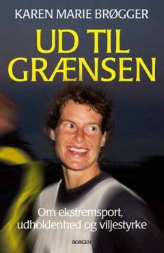 Ud til grænsen : om ekstremsport, udholdenhed og viljestyrke