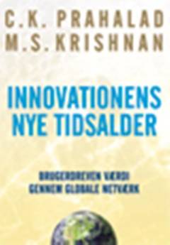 Innovationens nye tidsalder : brugerdreven værdi gennem globale netværk