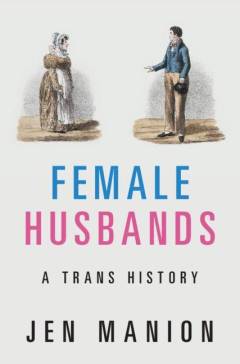 Female husbands : a trans history
