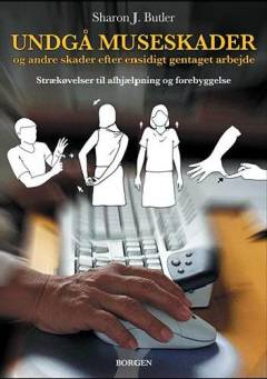 Undgå museskader og andre skader efter ensidigt gentaget arbejde : strækøvelser til afhjælpning og forebyggelse