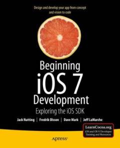 Beginning iOS 7 development : exploring the iOS SDK